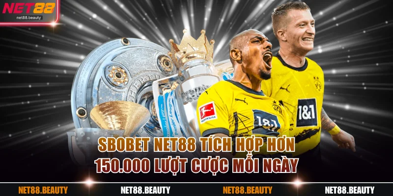 SBOBET NET88 tích hợp hơn 150.000 lượt cược mỗi ngày